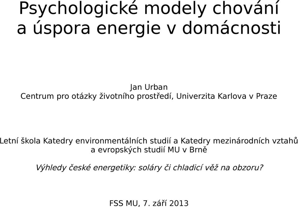 environmentálních studií a Katedry mezinárodních vztahů a evropských studií MU v