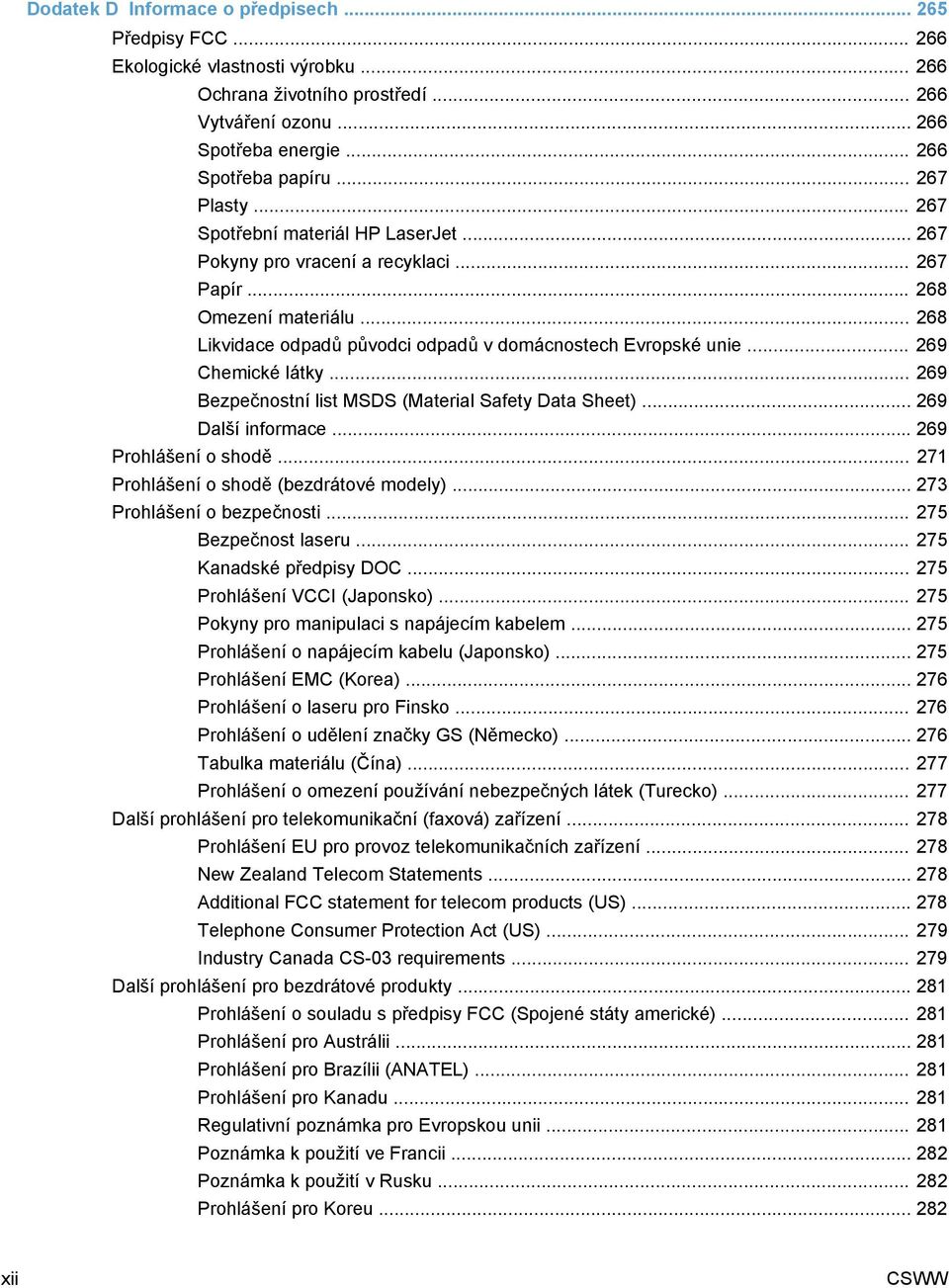 .. 269 Chemické látky... 269 Bezpečnostní list MSDS (Material Safety Data Sheet)... 269 Další informace... 269 Prohlášení o shodě... 271 Prohlášení o shodě (bezdrátové modely).