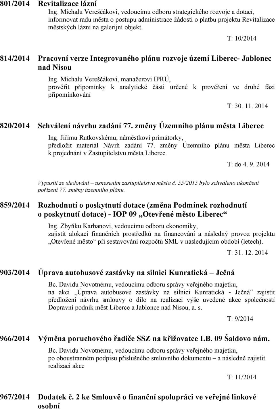 T: 10/2014 814/2014 Pracovní verze Integrovaného plánu rozvoje území Liberec- Jablonec nad Nisou Ing.