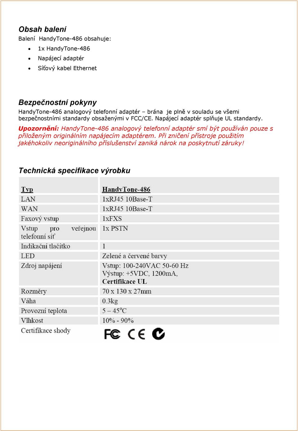 Napájecí adaptér splňuje UL standardy.