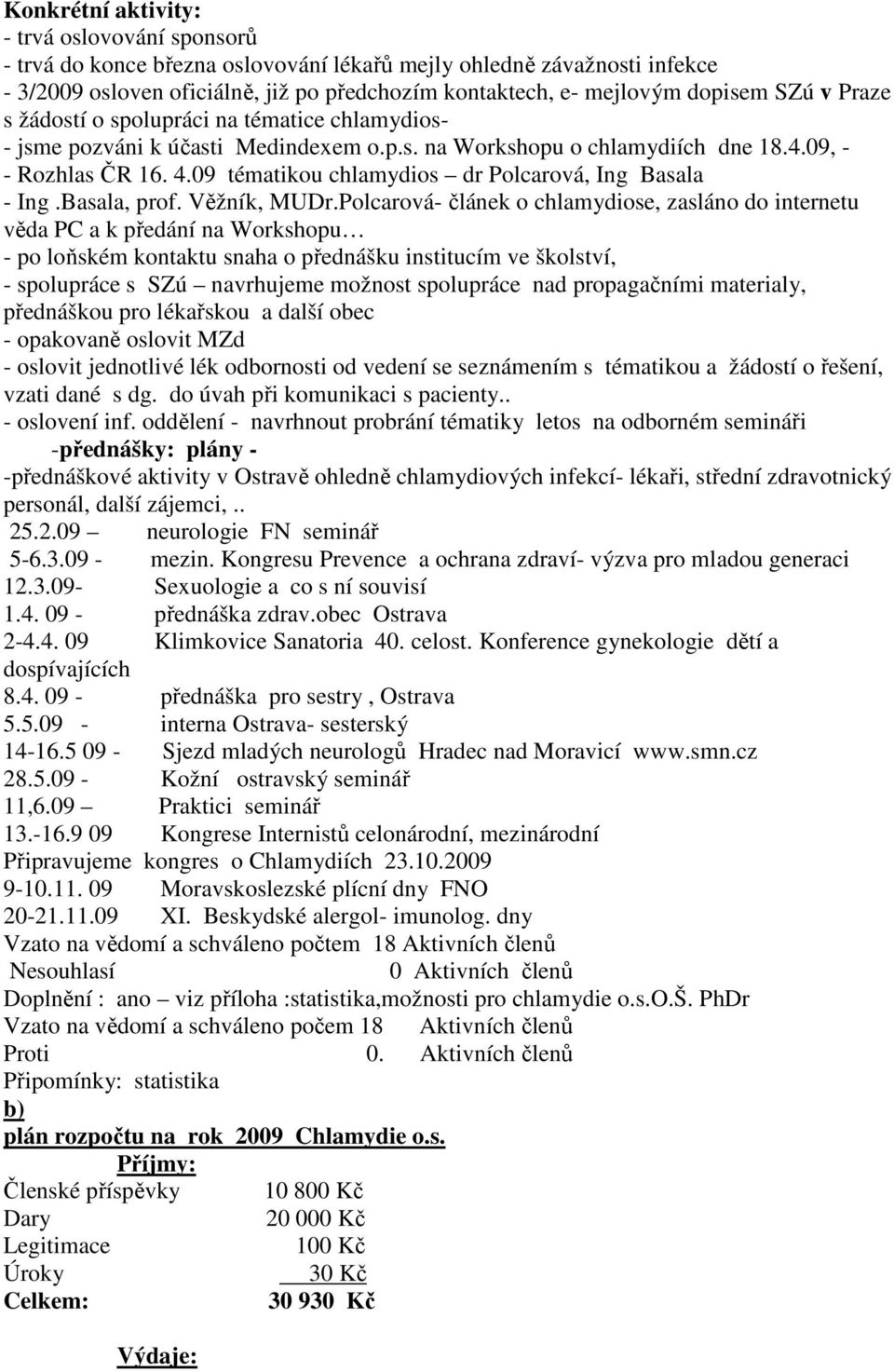 09 tématikou chlamydios dr Polcarová, Ing Basala - Ing.Basala, prof. Věžník, MUDr.