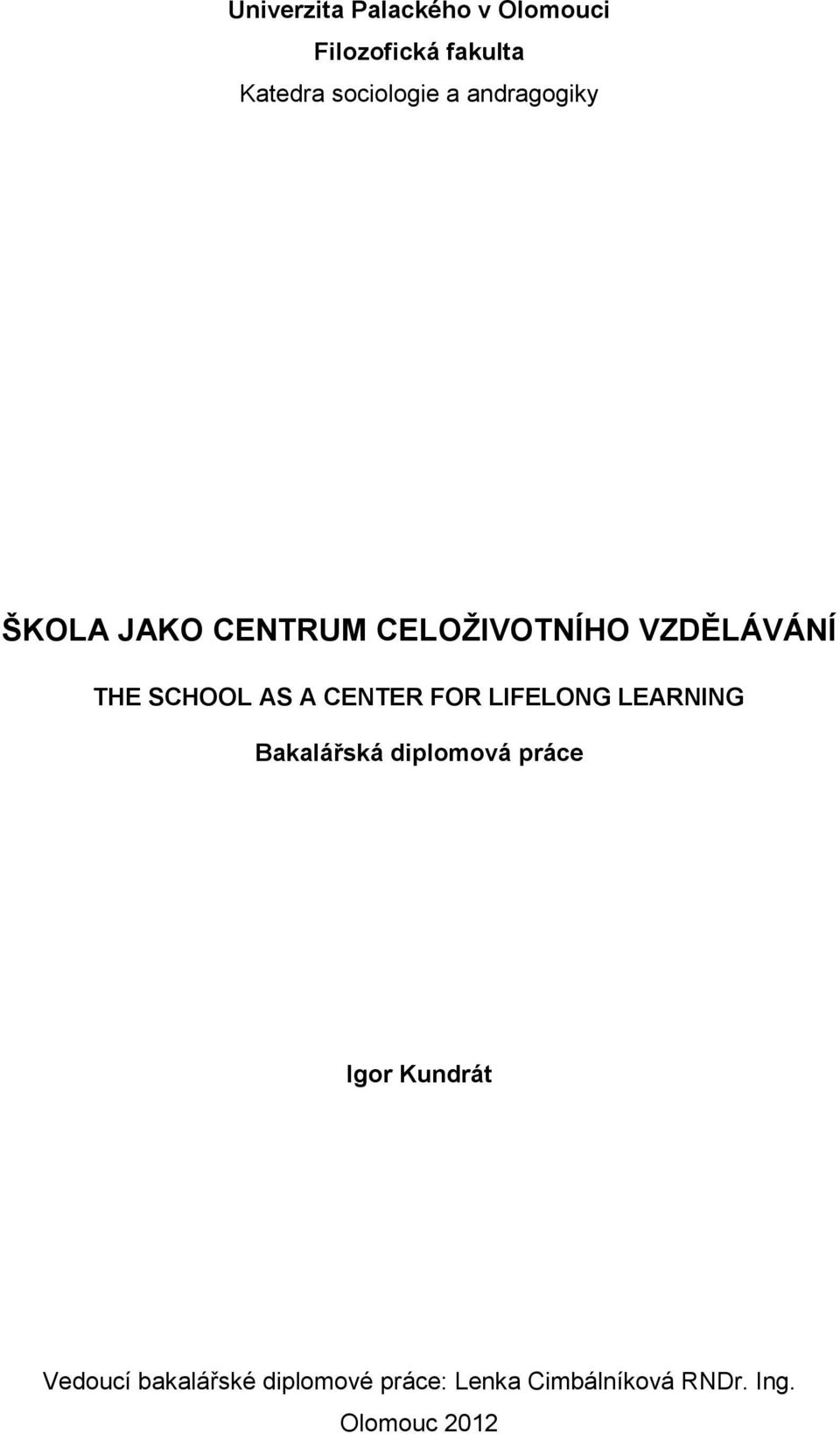 CENTER FOR LIFELONG LEARNING Bakalářská diplomová práce Igor Kundrát