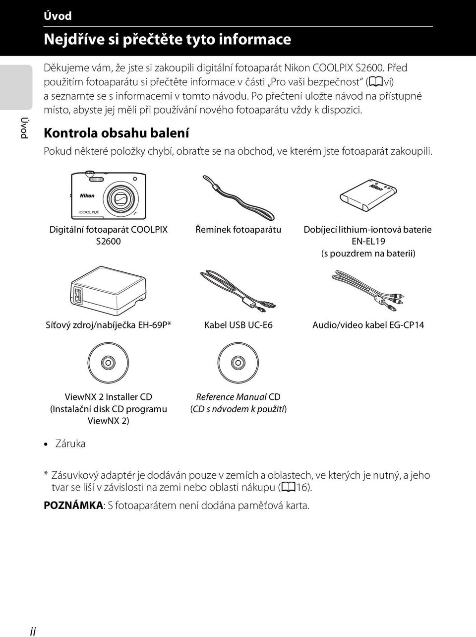 Po přečtení uložte návod na přístupné místo, abyste jej měli při používání nového fotoaparátu vždy k dispozici.