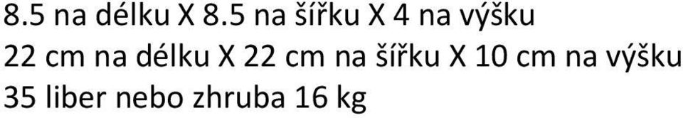 cm na délku X 22 cm na šířku