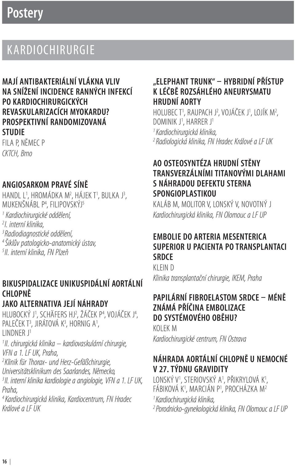 interní klinika, 3 Radiodiagnostické oddělení, 4 Šiklův patologicko anatomický ústav, 5 II.