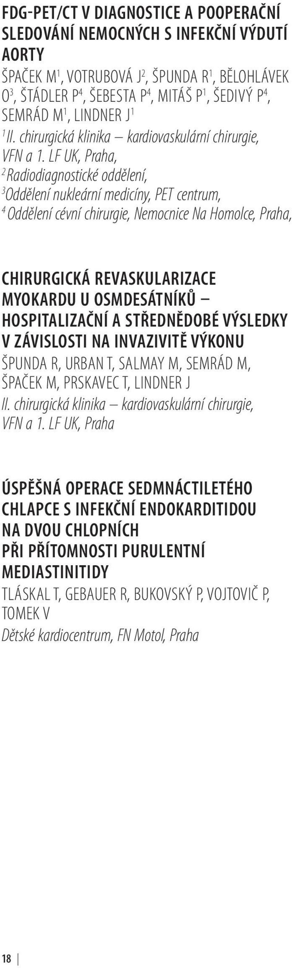 LF UK, Praha, 2 Radiodiagnostické oddělení, 3 Oddělení nukleární medicíny, PET centrum, 4 Oddělení cévní chirurgie, Nemocnice Na Homolce, Praha, CHIRURGICKÁ REVASKULARIZACE MYOKARDU U OSMDESÁTNÍKŮ