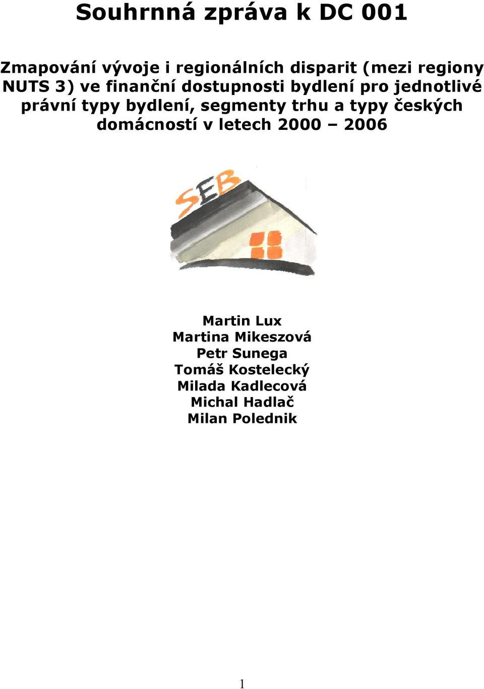 segmenty trhu a typy českých domácností v letech 2000 2006 Martin Lux Martina