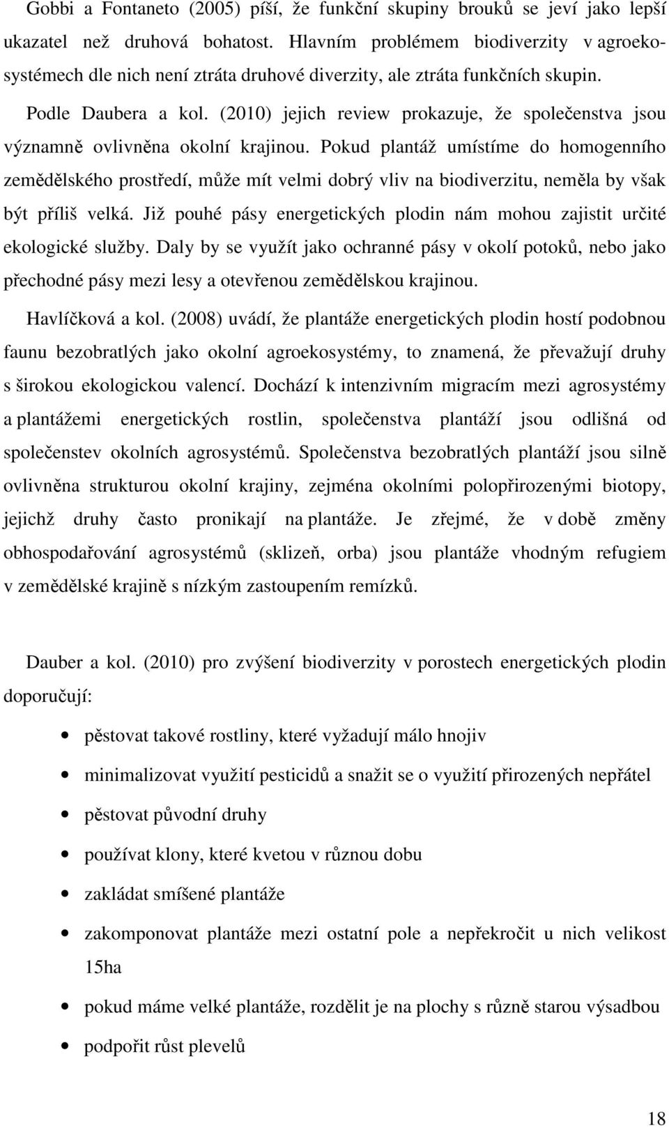 (2010) jejich review prokazuje, že společenstva jsou významně ovlivněna okolní krajinou.