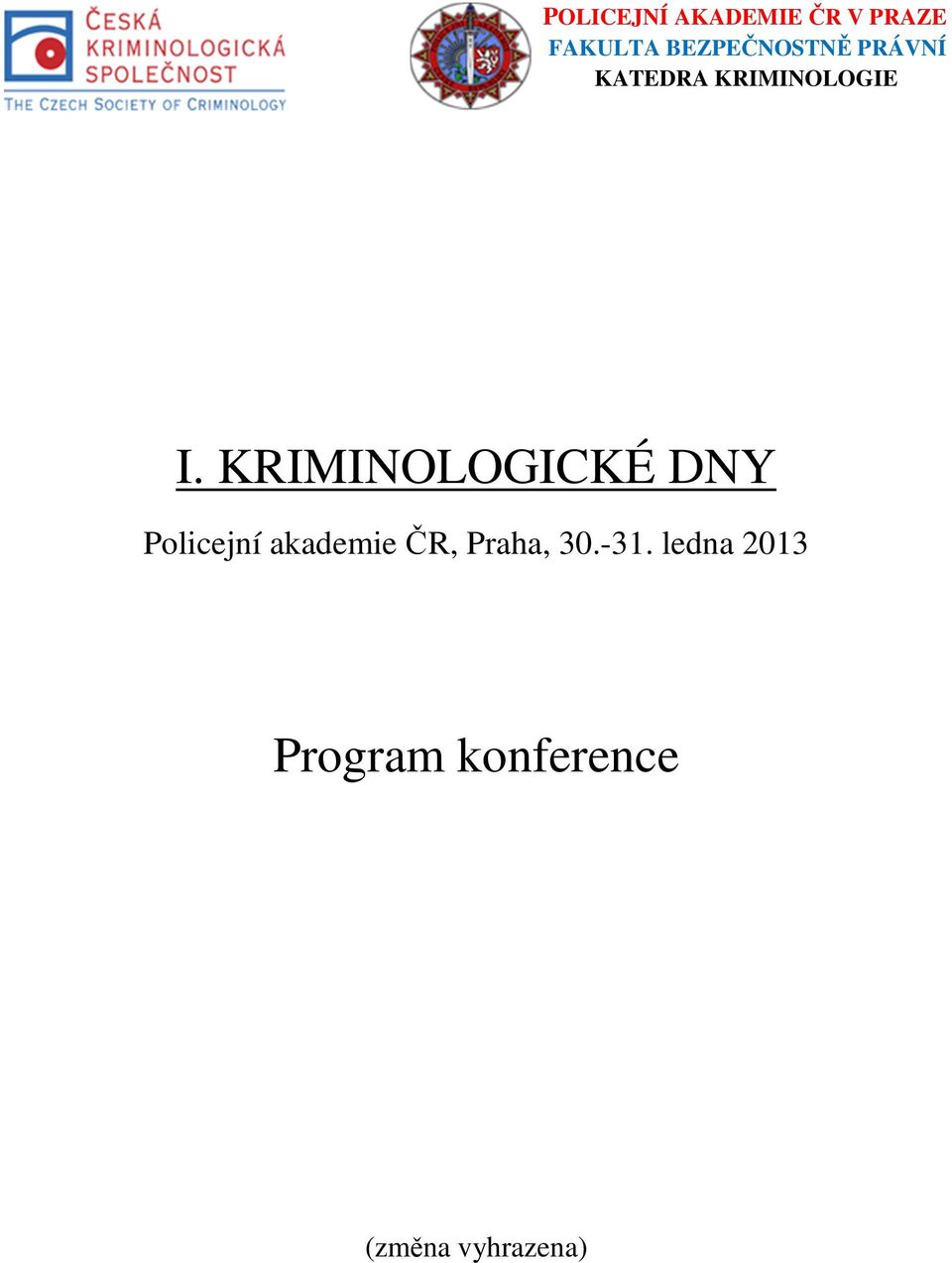 KRIMINOLOGICKÉ DNY Policejní akademie ČR,