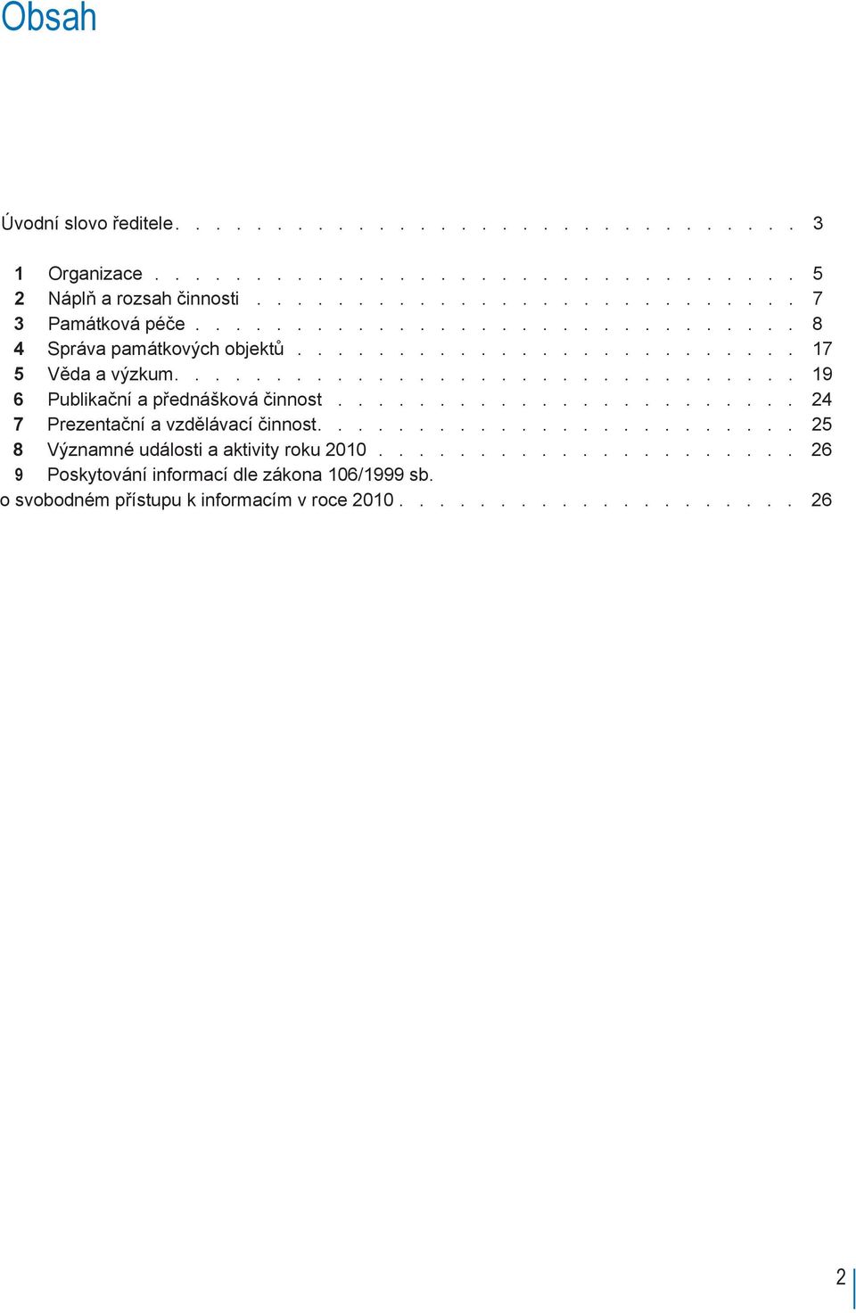 7 Prezentační a vzdělávací činnost 25 8 Významné události a aktivity roku 2010 26 9