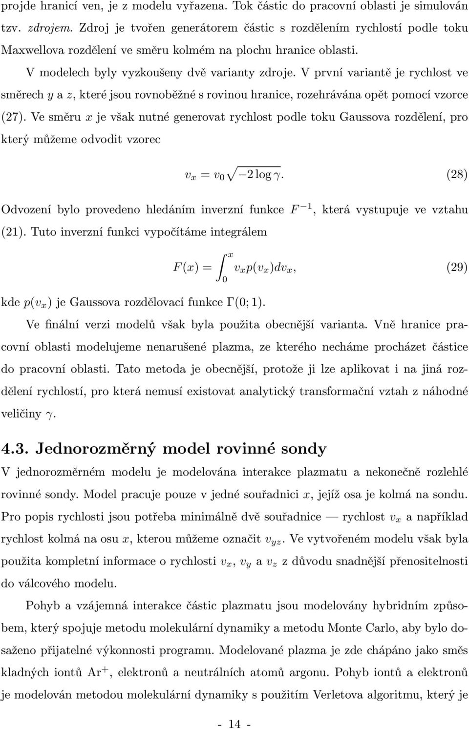 V první variantě je rychlost ve směrech y a z, které jsou rovnoběžné s rovinou hranice, rozehrávána opět pomocí vzorce (27).