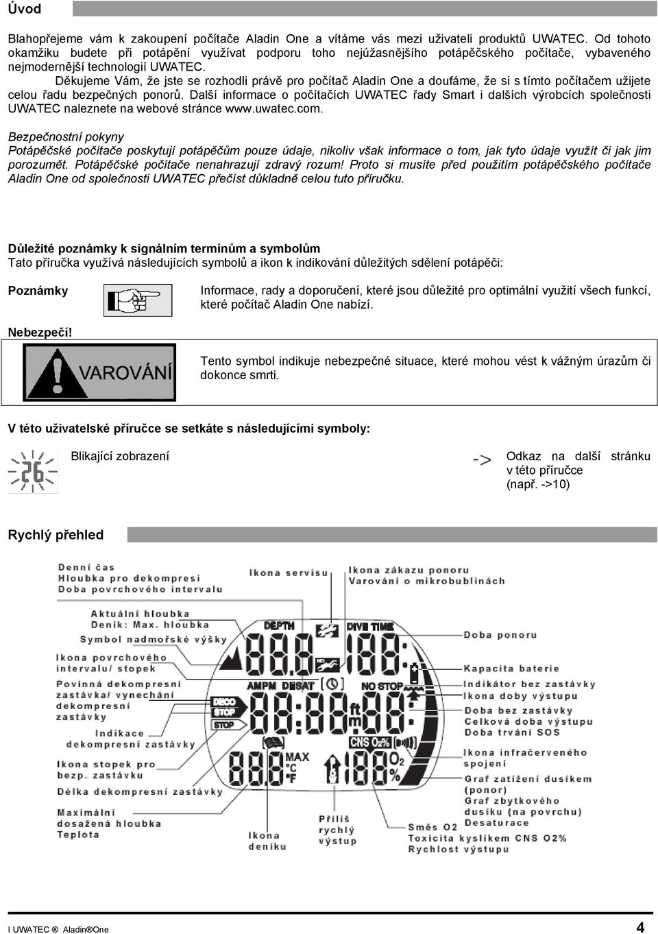 Děkujeme Vám, že jste se rozhodli právě pro počítač Aladin One a doufáme, že si s tímto počítačem užijete celou řadu bezpečných ponorů.