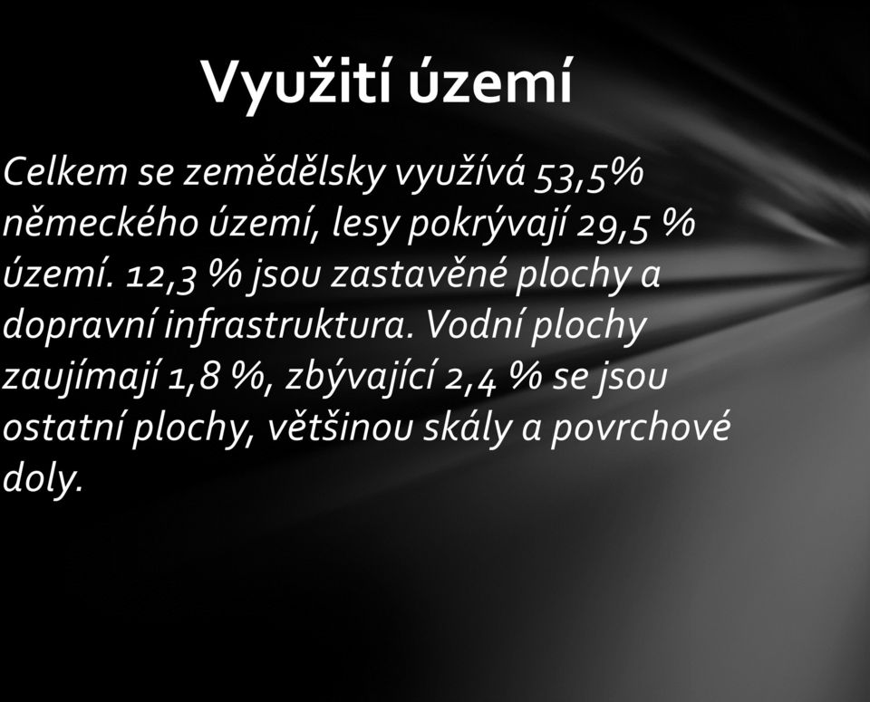 12,3 % jsou zastavěné plochy a dopravní infrastruktura.