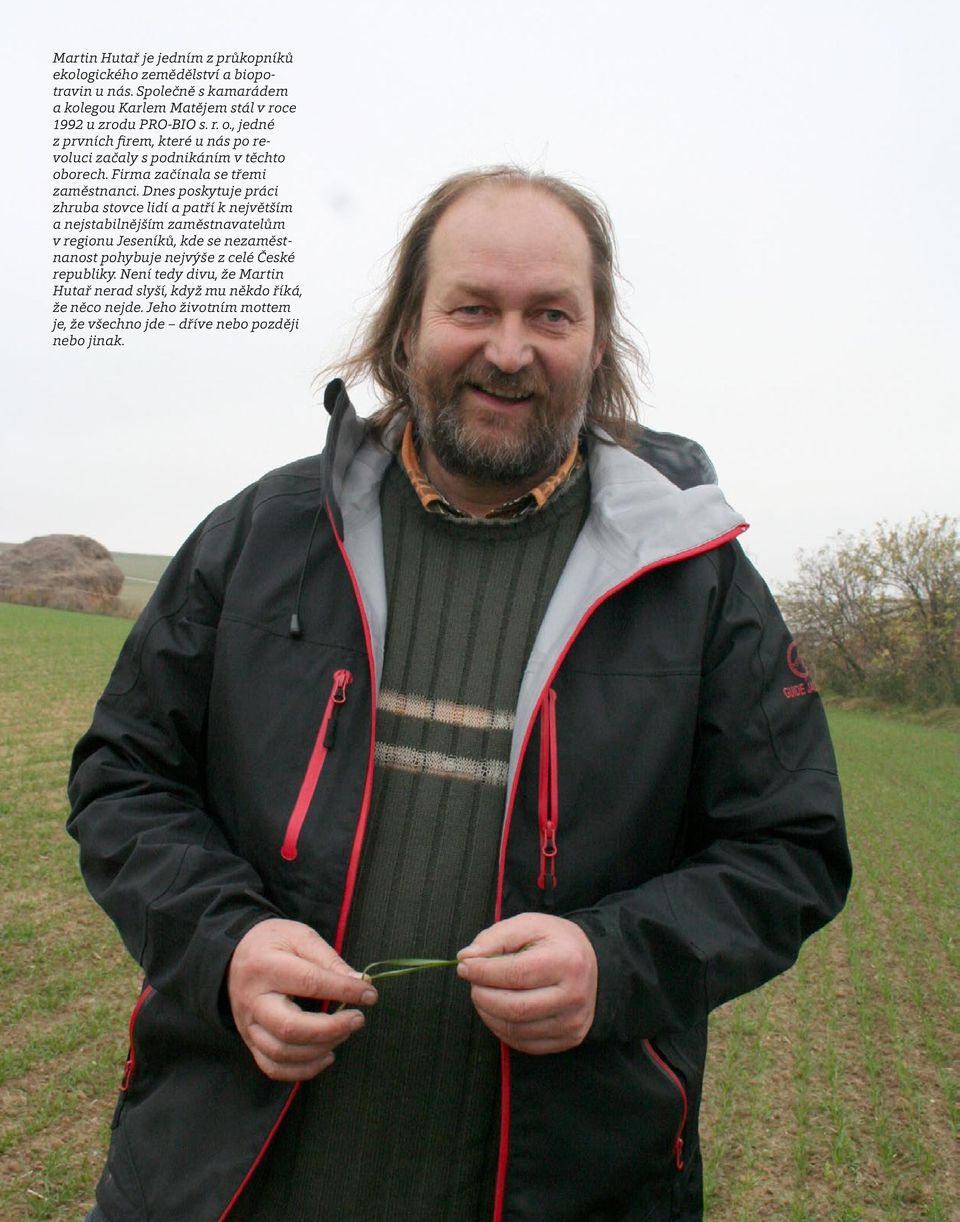 , jedné z prvních firem, které u nás po revoluci začaly s podnikáním v těchto oborech. Firma začínala se třemi zaměstnanci.