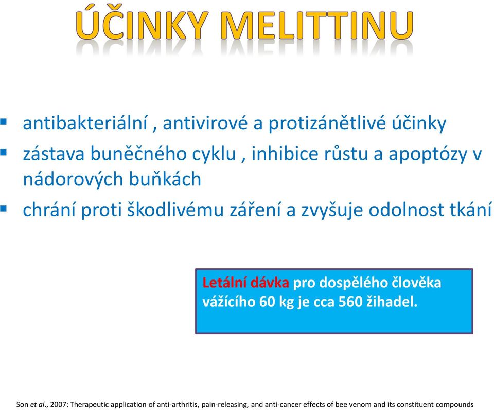 dávka pro dospělého člověka vážícího 60 kg je cca 560 žihadel. Son et al.