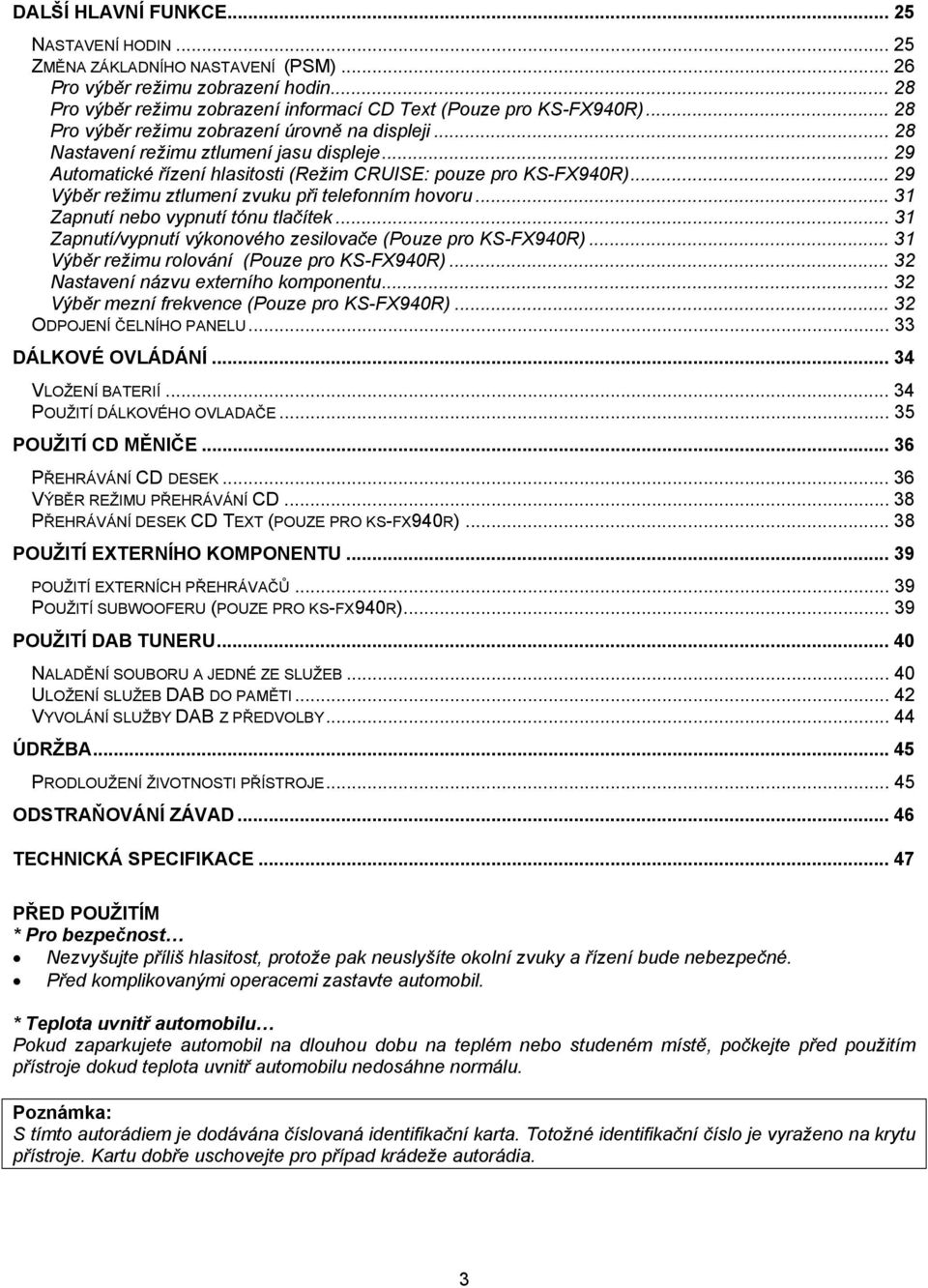 .. 29 Výběr režimu ztlumení zvuku při telefonním hovoru... 31 Zapnutí nebo vypnutí tónu tlačítek... 31 Zapnutí/vypnutí výkonového zesilovače (Pouze pro KS-FX940R).