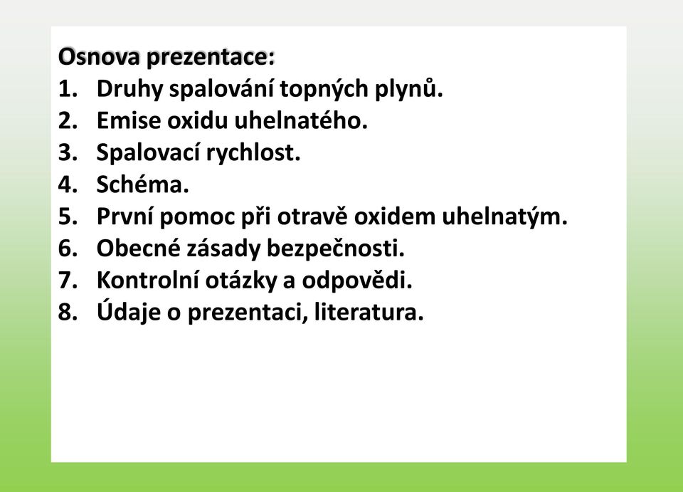 První pomoc při otravě oxidem uhelnatým. 6.