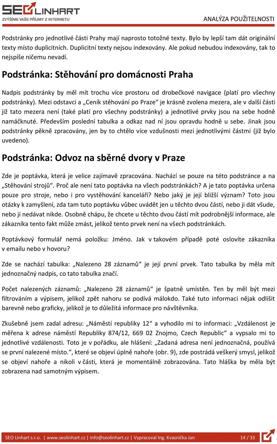 Podstránka: Stěhování pro domácnosti Praha Nadpis podstránky by měl mít trochu více prostoru od drobečkové navigace (platí pro všechny podstránky).