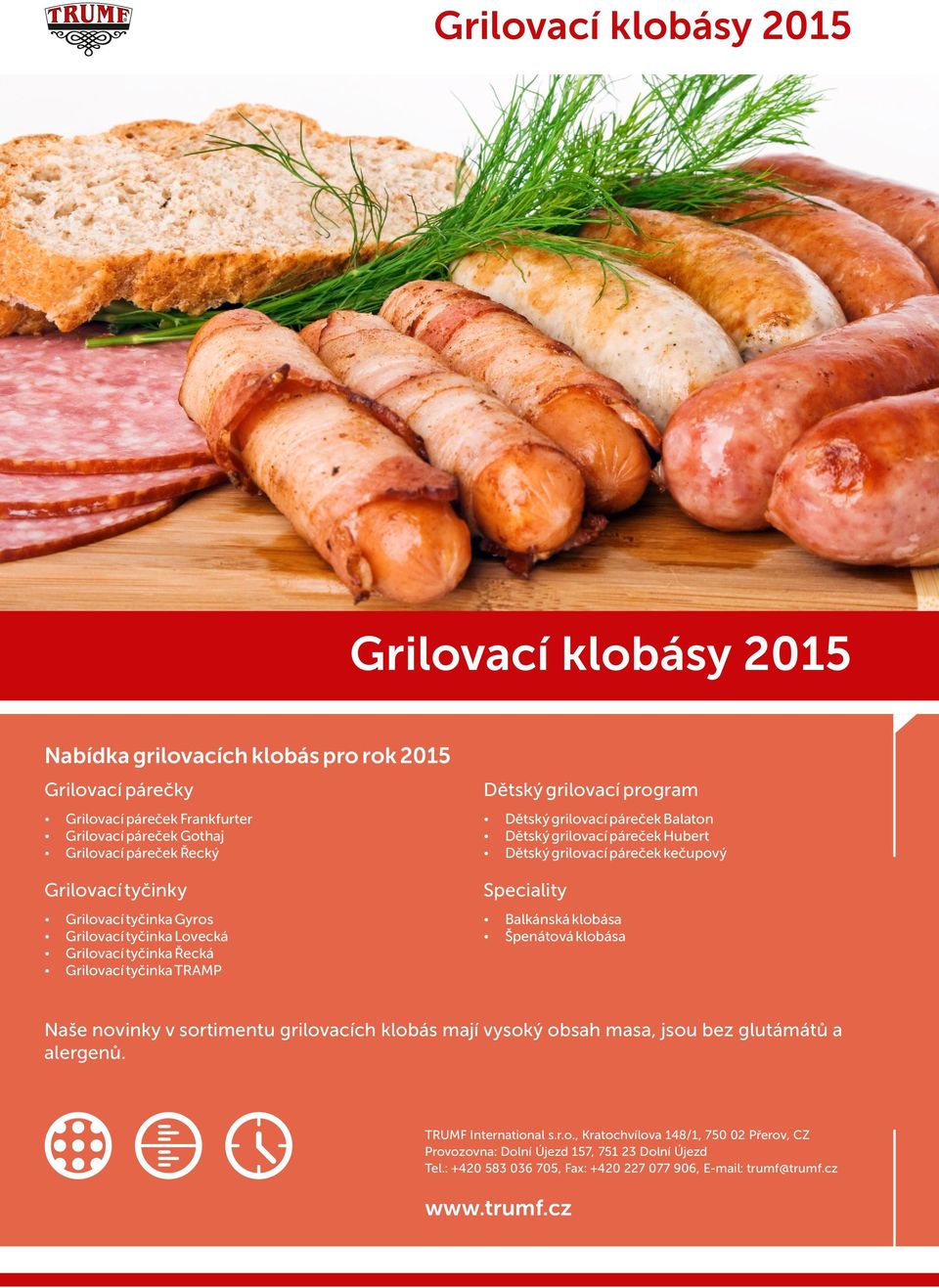 páreček Hubert Dětský grilovací páreček kečupový Speciality Balkánská klobása Špenátová klobása Naše novinky v sortimentu grilovacích klobás mají vysoký obsah masa, jsou bez glutámátů a