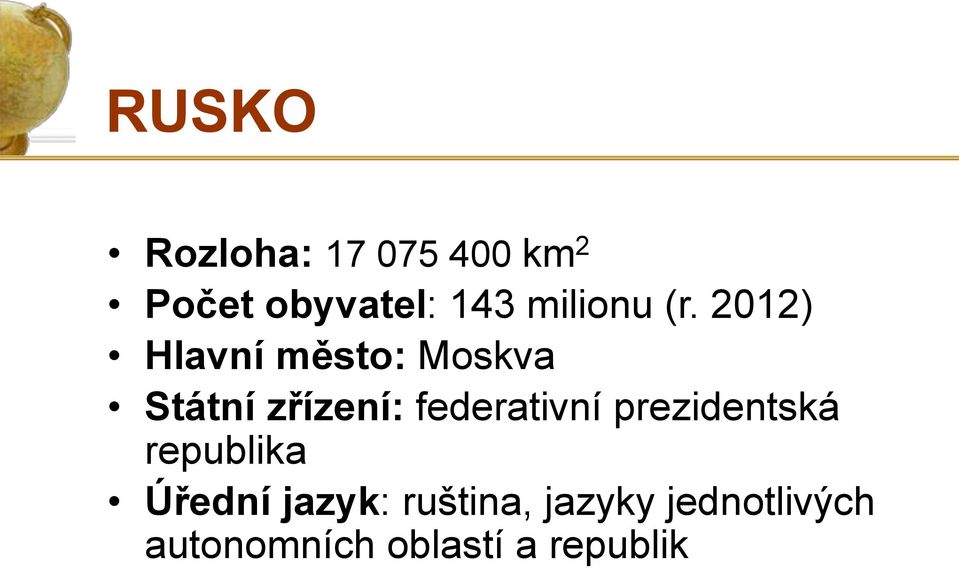 2012) Hlavní město: Moskva Státní zřízení: