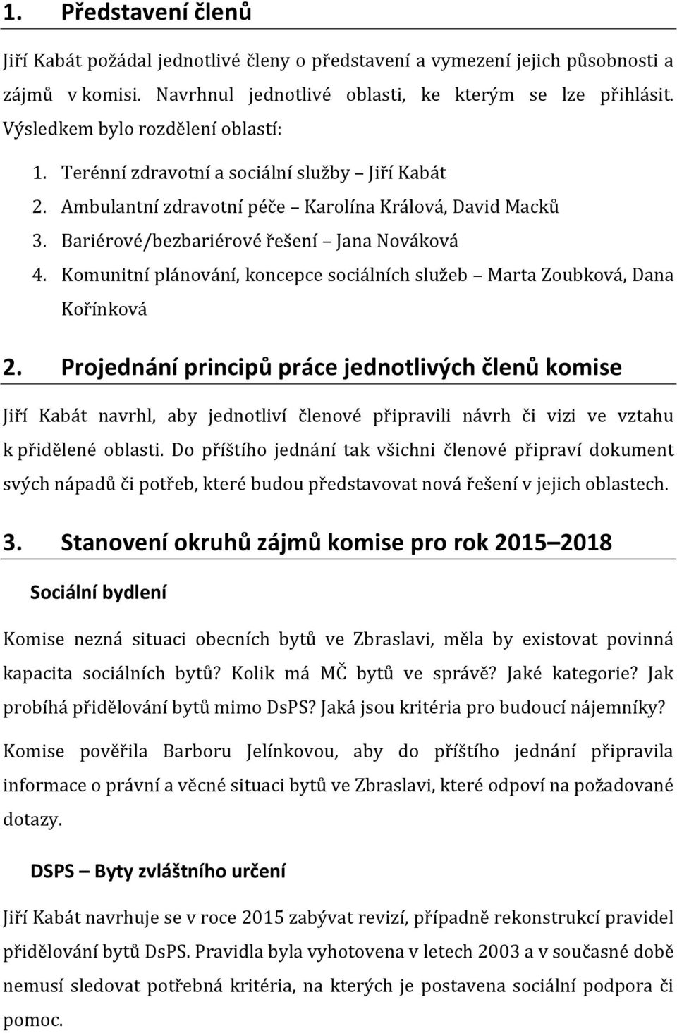 Komunitní plánování, koncepce sociálních služeb Marta Zoubková, Dana Kořínková 2.