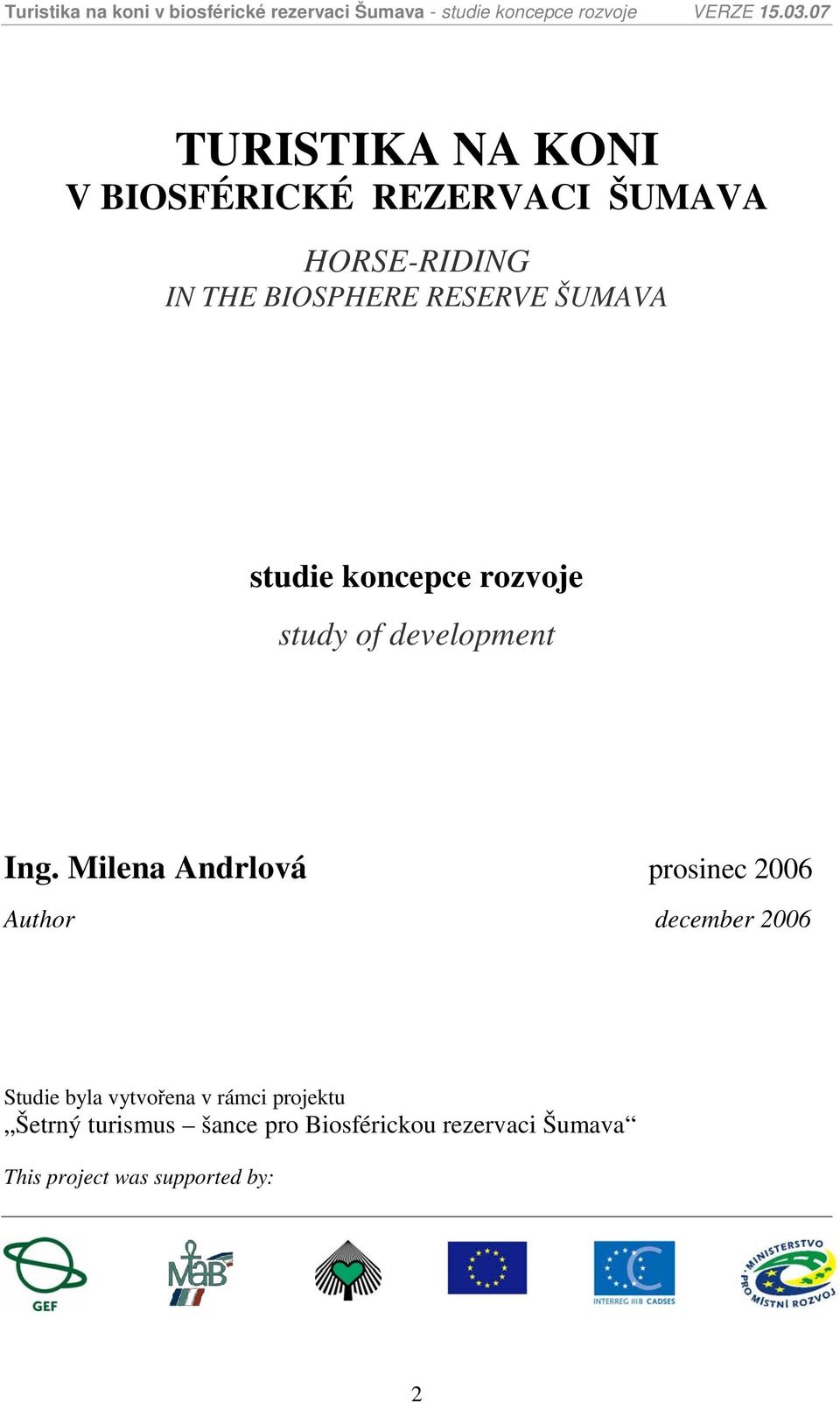 Milena Andrlová prosinec 2006 Author december 2006 Studie byla vytvořena v rámci