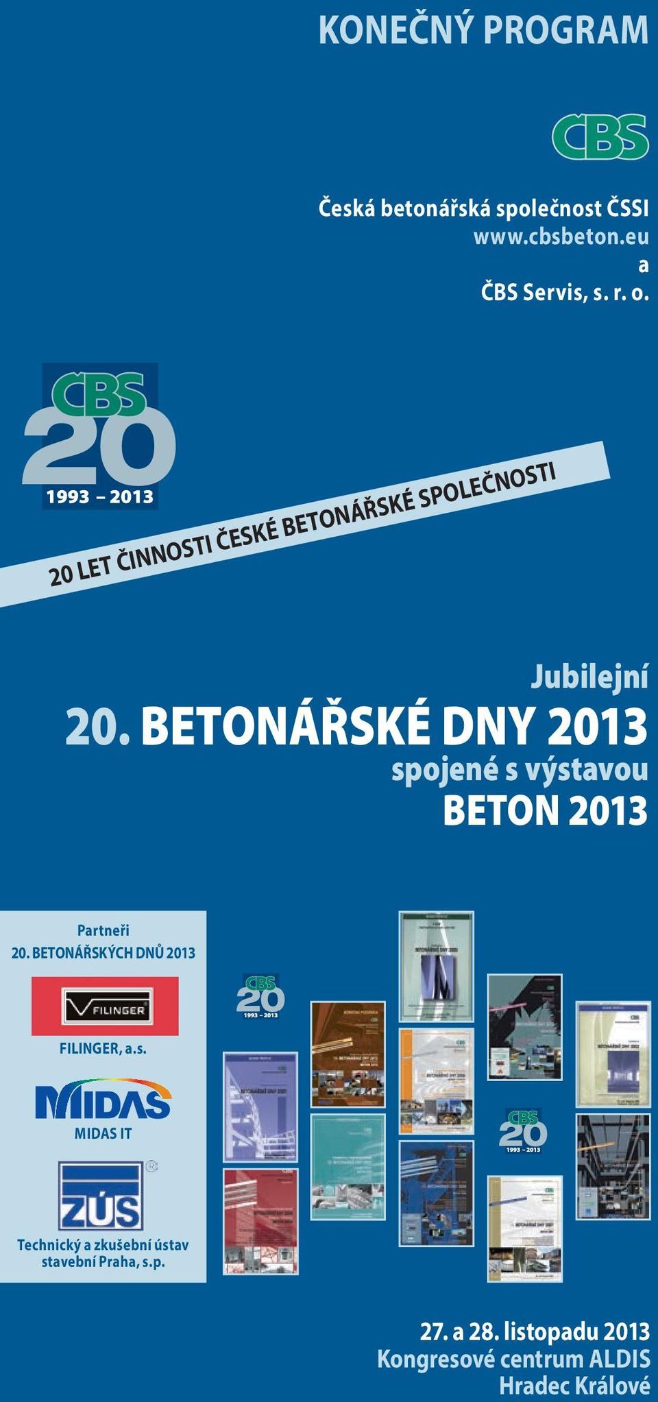 BETONÁŘSKÉ DNY 2013 spojené s výstavou BETON 2013 Partneři 20.