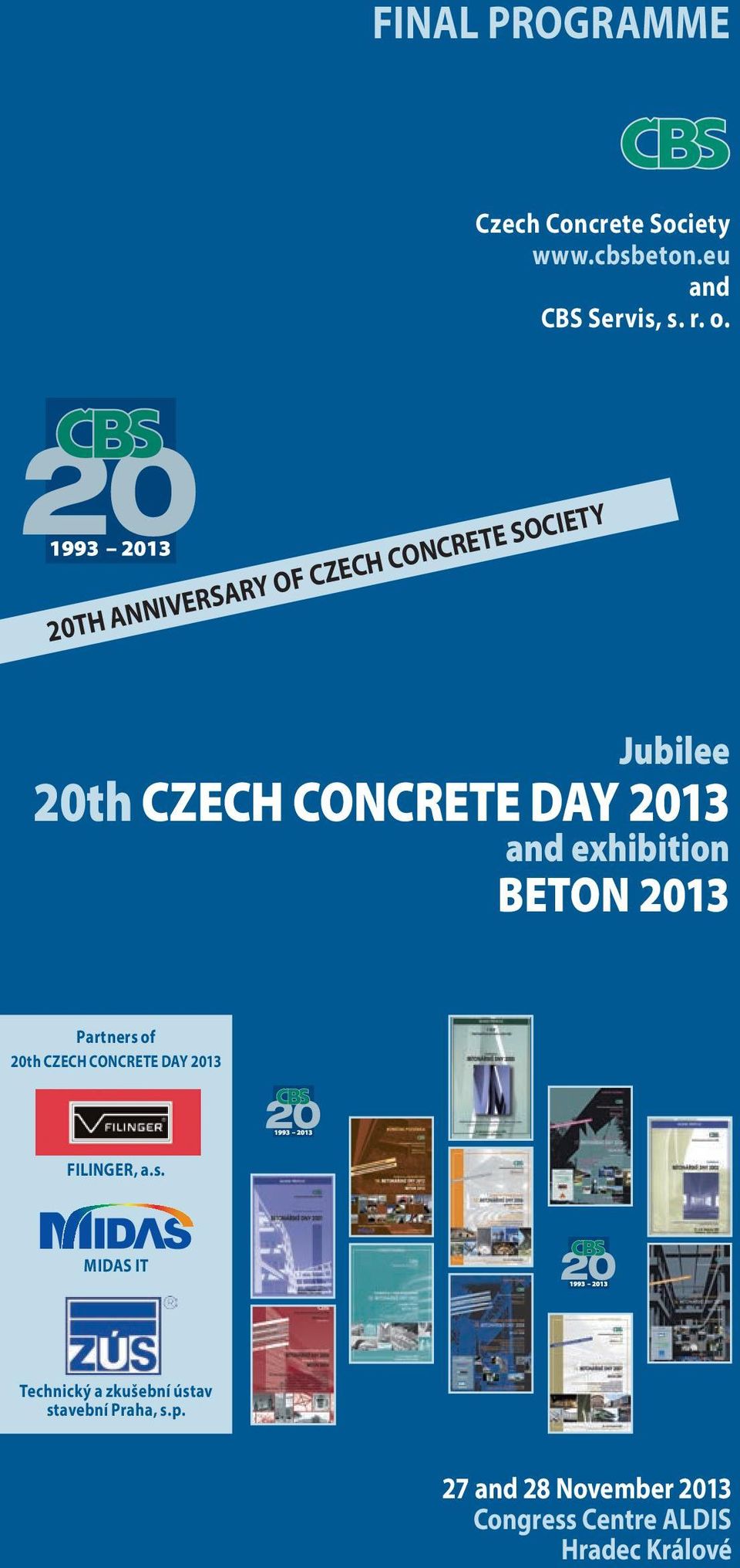 exhibition BETON 2013 Partners of 20th CZECH CONCRETE DAY 2013 FILINGER, a.s. MIDAS IT Technický a zkušební ústav stavební Praha, s.