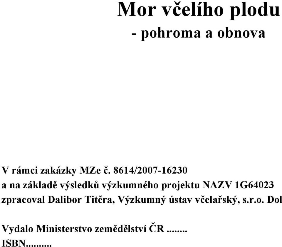 NAZV 1G64023 zpracoval Dalibor Titěra, Výzkumný ústav