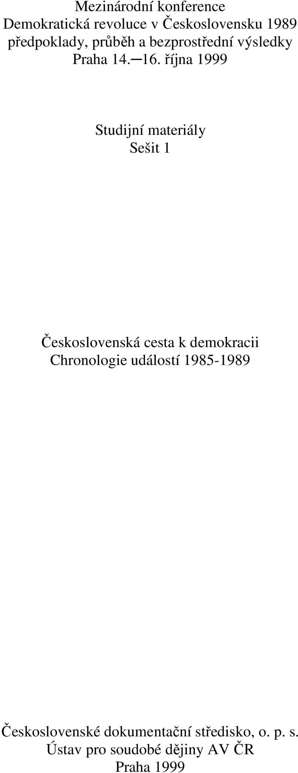 října 1999 Studijní materiály Sešit 1 Československá cesta k demokracii