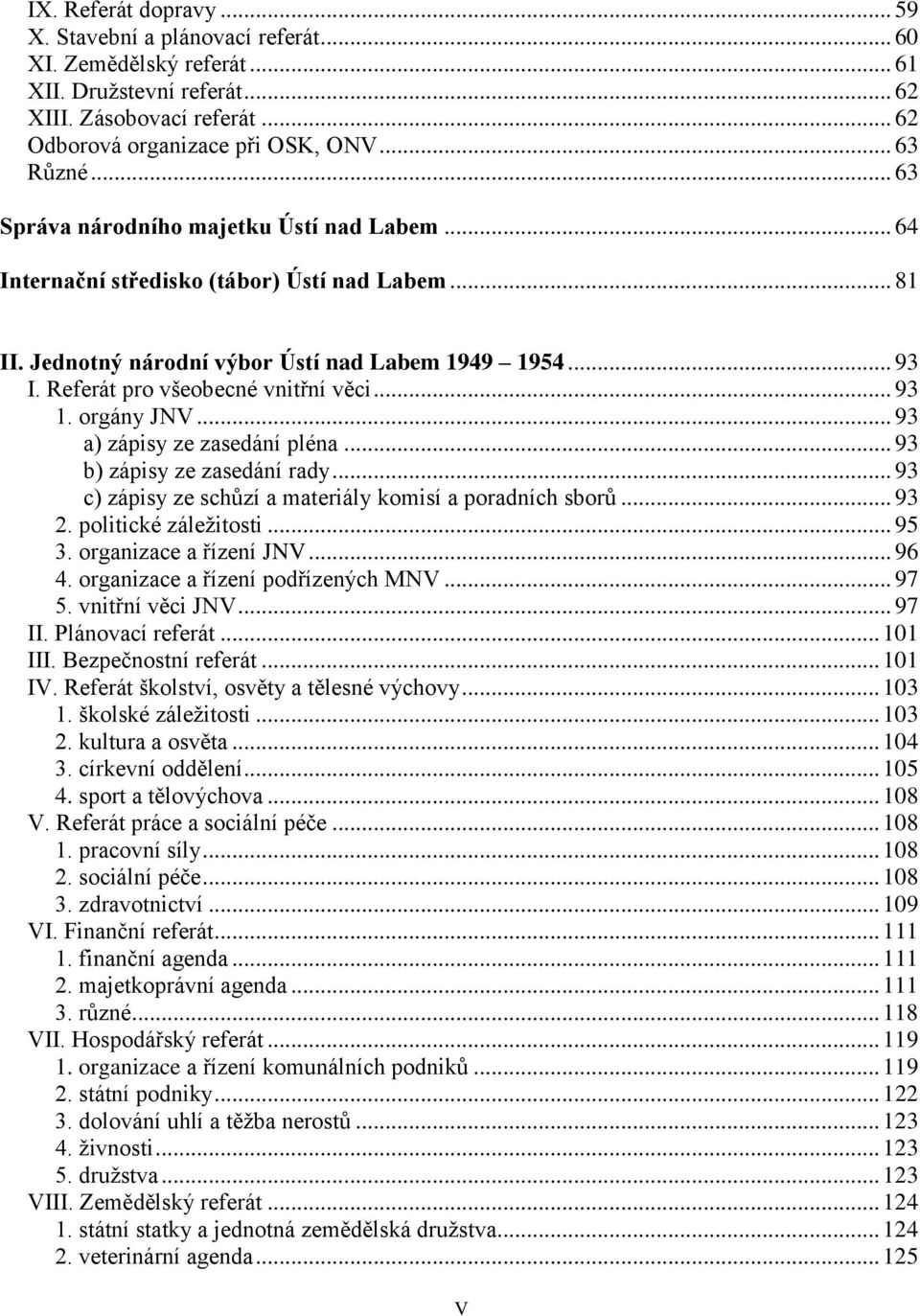 .. 93 1. orgány JNV... 93 a) zápisy ze zasedání pléna... 93 b) zápisy ze zasedání rady... 93 c) zápisy ze schůzí a materiály komisí a poradních sborů... 93 2. politické záleţitosti... 95 3.