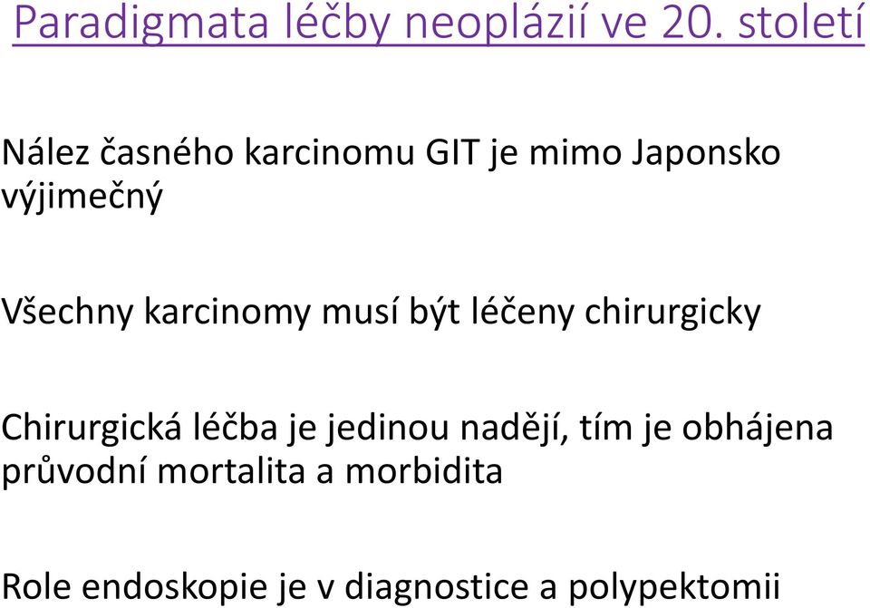 Všechny karcinomy musí být léčeny chirurgicky Chirurgická léčba je