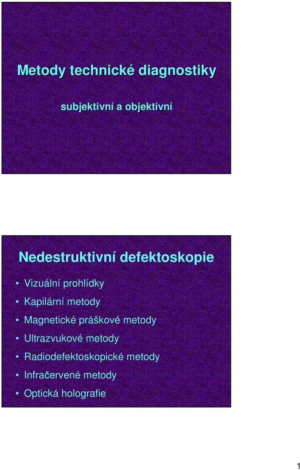 metody Magnetické práškové metody Ultrazvukové metody