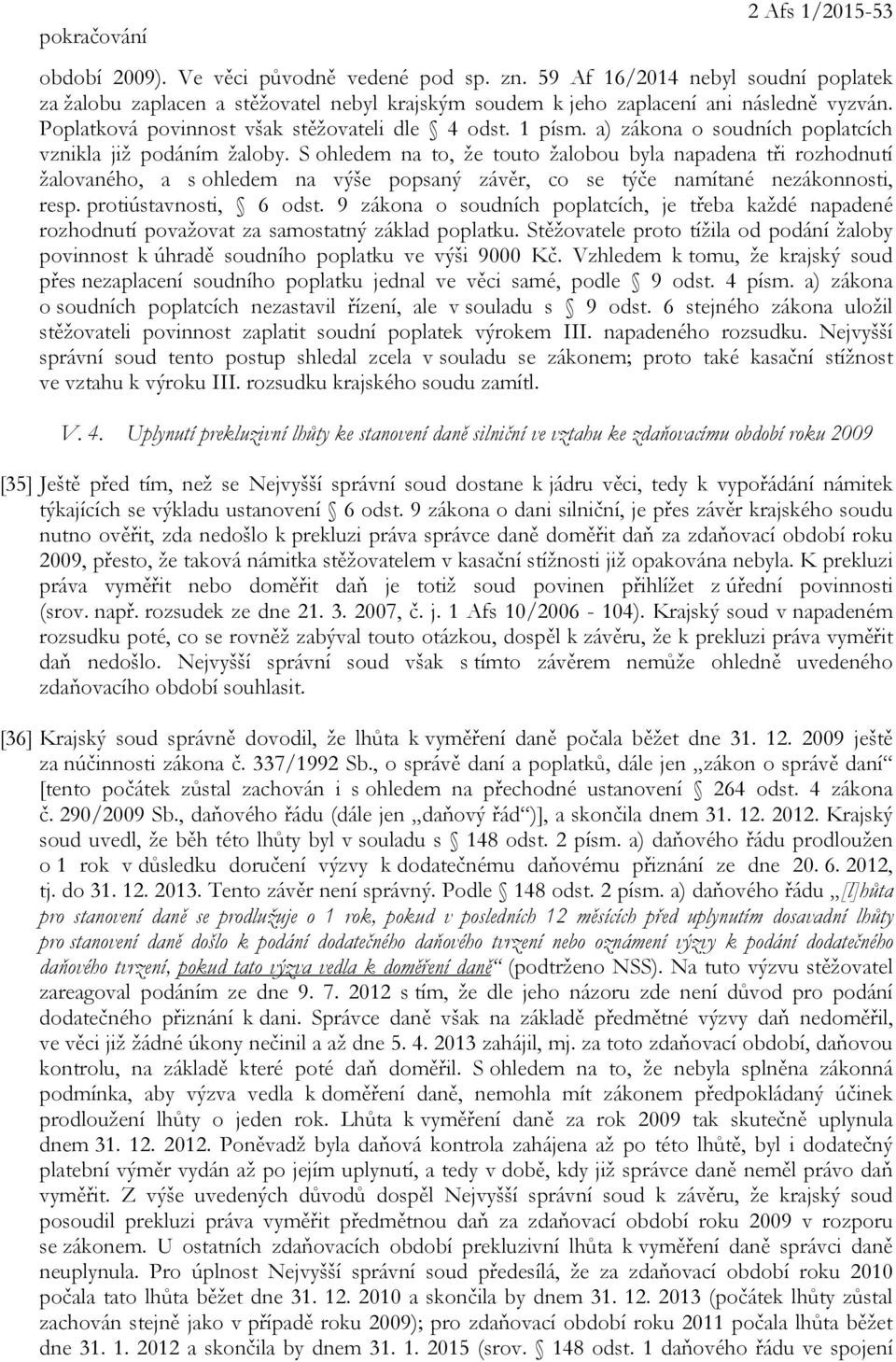 a) zákona o soudních poplatcích vznikla již podáním žaloby.