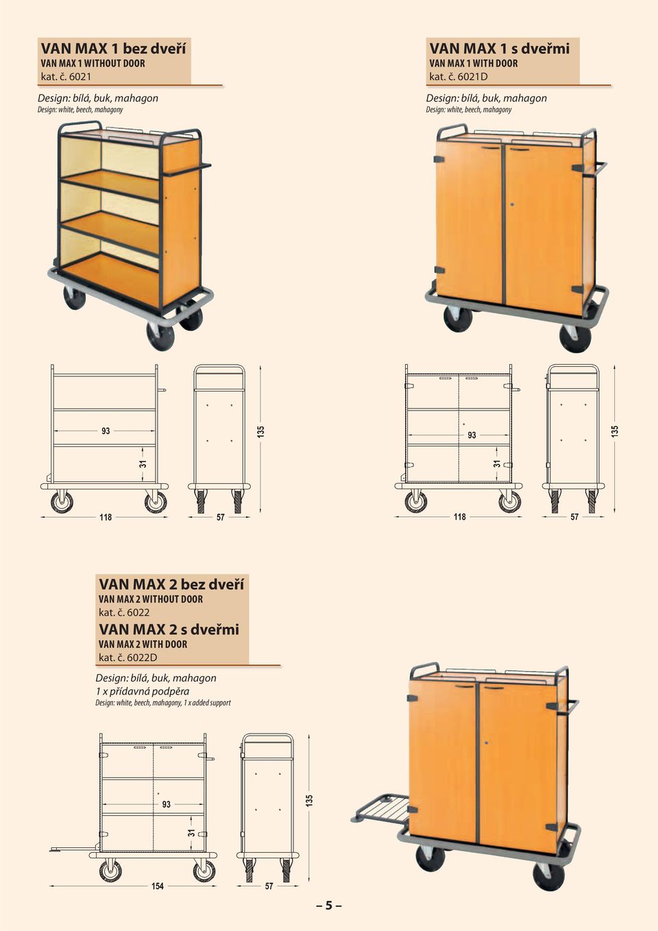 6021D Design: white, beech, mahagony VAN MAX 2 bez dveří VAN MAX 2 WITHOUT DOOR kat. č.