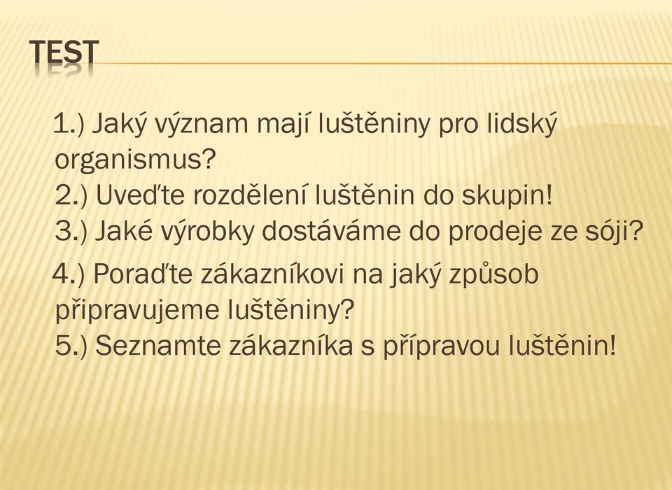 ) Jaké výrobky dostáváme do prodeje ze sóji? 4.