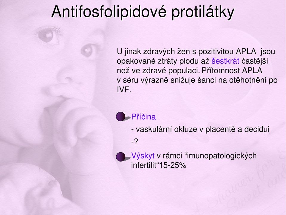 Přítomnost APLA v séru výrazně snižuje šanci na otěhotnění po IVF.