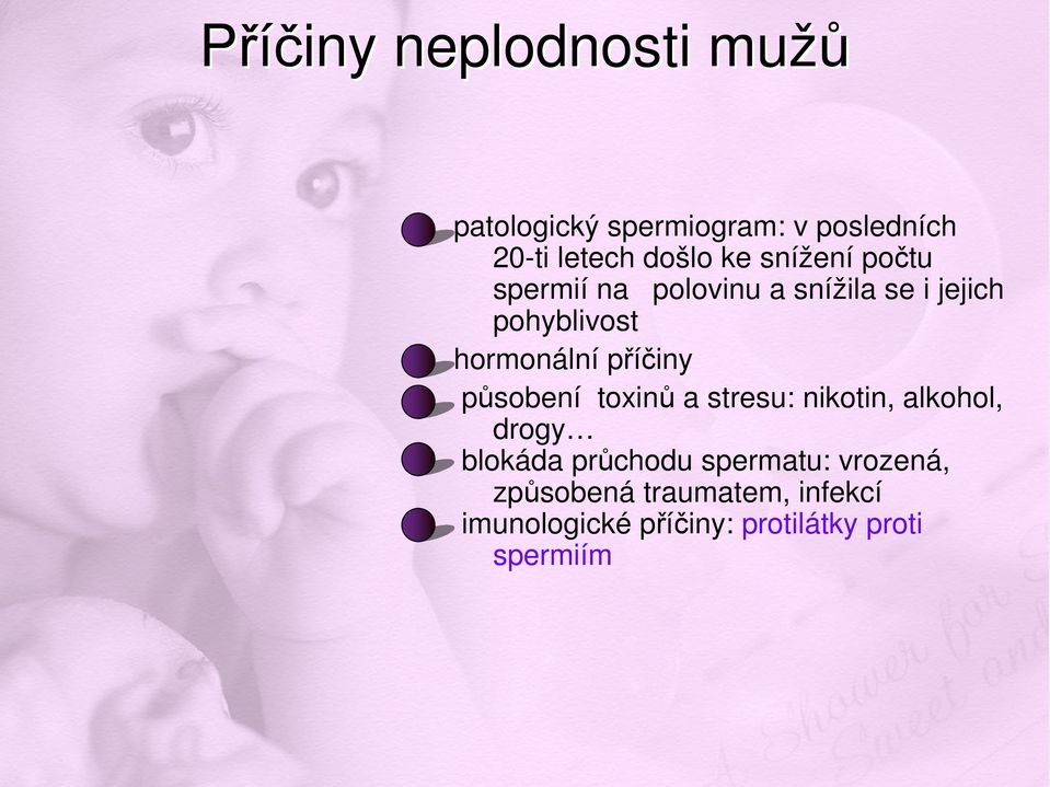 příčiny působení toxinů a stresu: nikotin, alkohol, drogy blokáda průchodu