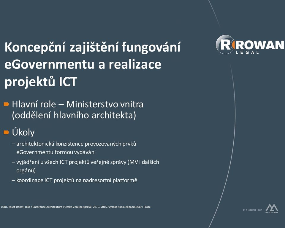 konzistence provozovaných prvků egovernmentu formou vydávání vyjádření u všech ICT