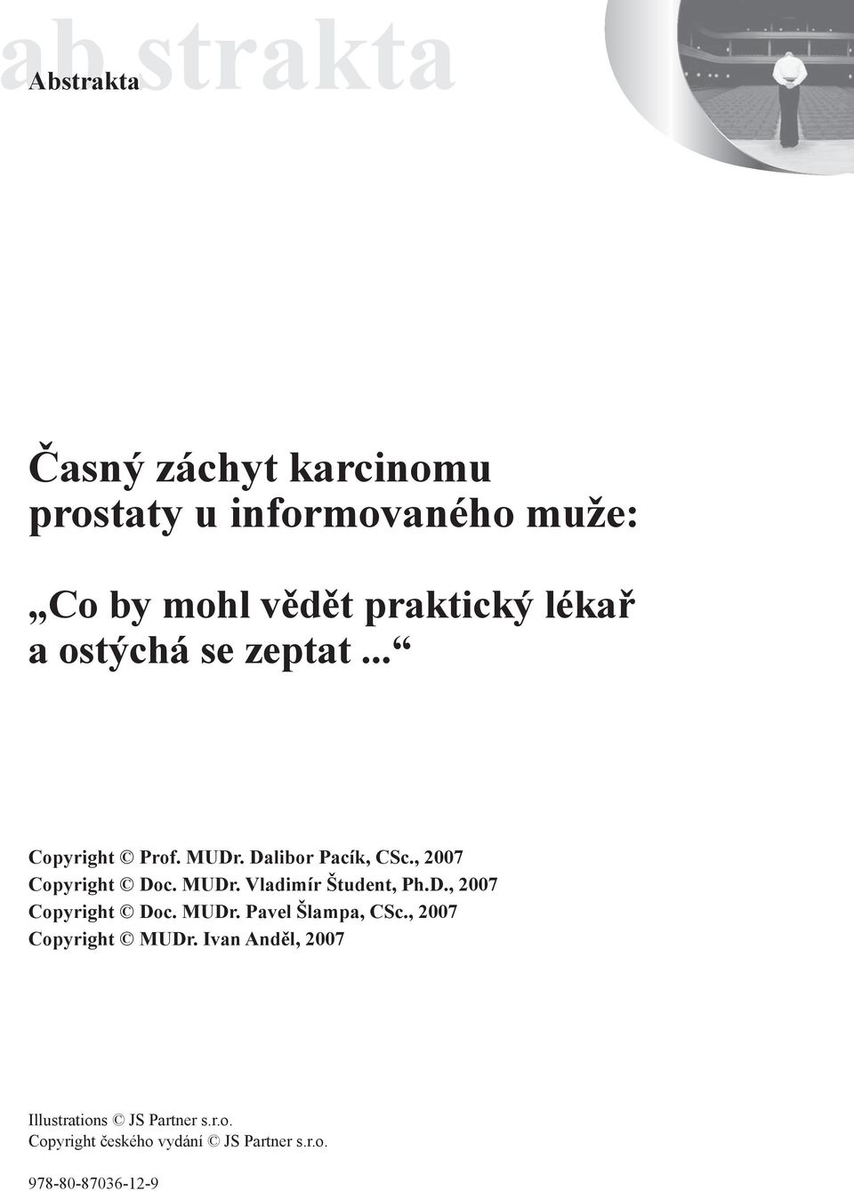 MUDr. Vladimír Študent, Ph.D., 2007 Copyright Doc. MUDr. Pavel Šlampa, CSc., 2007 Copyright MUDr.