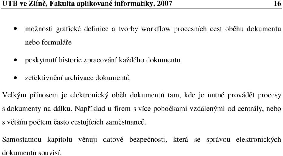 dokumentů tam, kde je nutné provádět procesy s dokumenty na dálku.