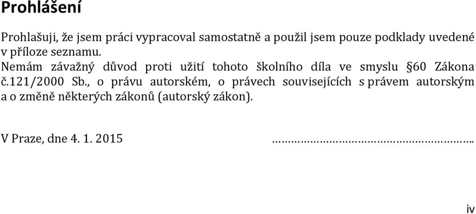 Nemám závažný důvod proti užití tohoto školního díla ve smyslu 60 Zákona č.