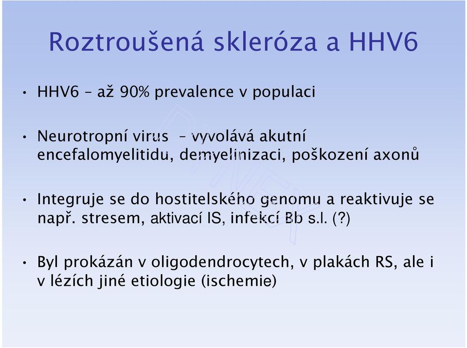 hostitelského genomu a reaktivuje se např. stresem, aktivací IS, infekcí Bb s.l. (?