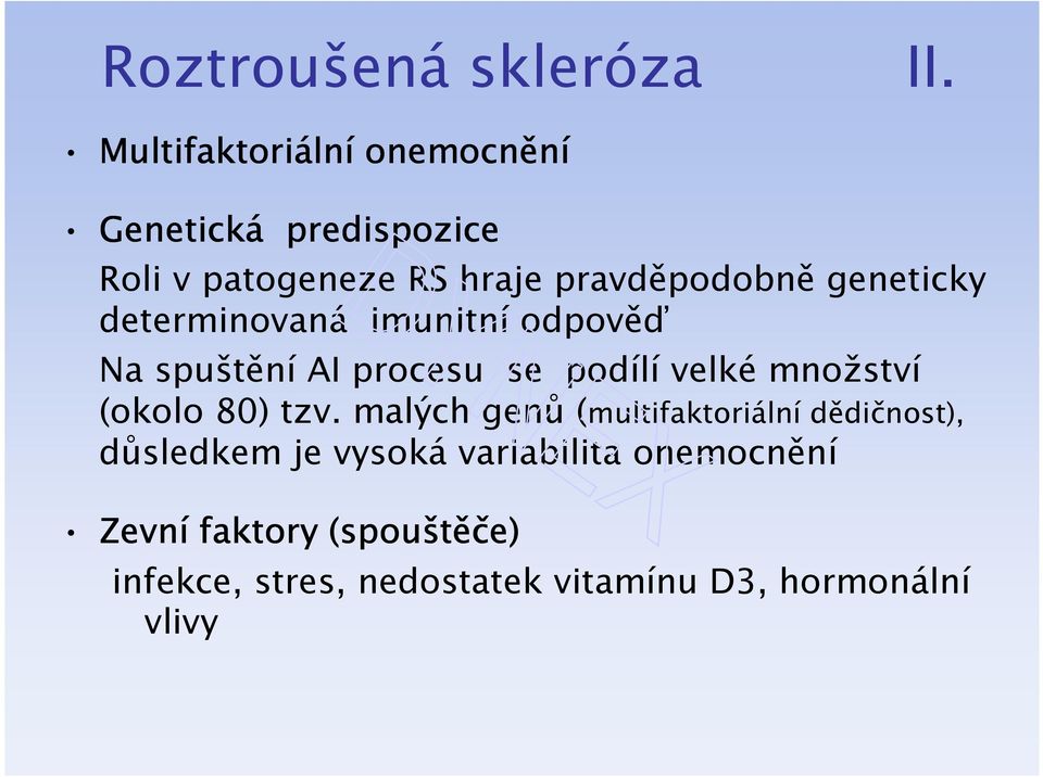 geneticky determinovaná imunitní odpověď Na spuštění AI procesu se podílí velké množství (okolo