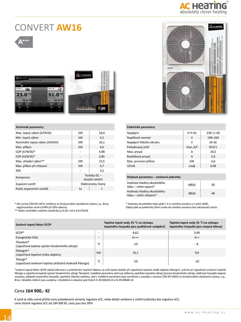 příkon při chlazení kw 4,7 EER - 3,2 Kompresor Toshiba DC dvojitý rotační Expanzní ventil Elektronicky řízený Počet expanzních ventilů ks 1 Elektrické parametry Napájení VfHz 230150 Napěťové rozmezí