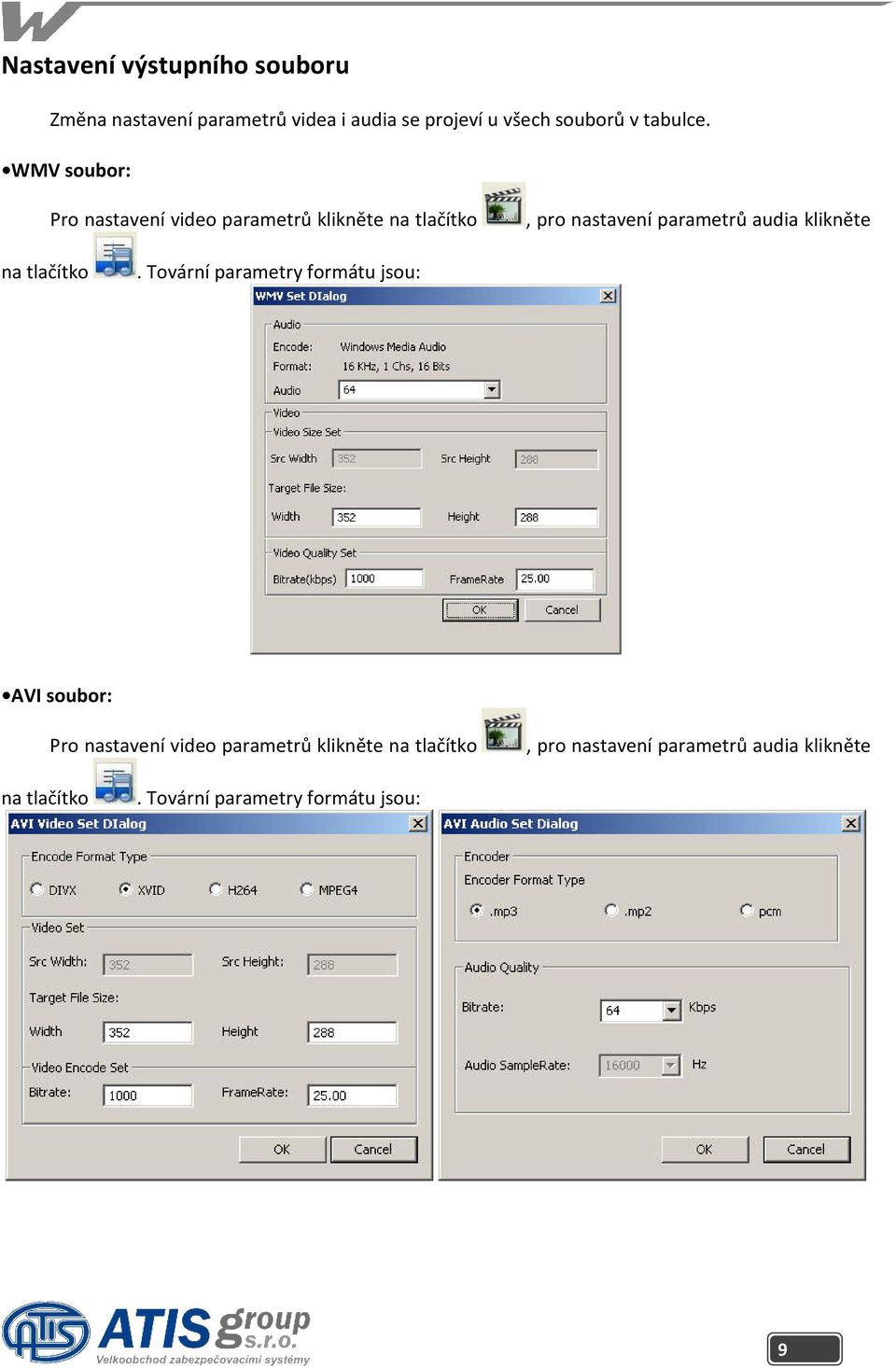 WMV soubor: Pro nastavení video parametrů klikněte na tlačítko, pro nastavení parametrů audia