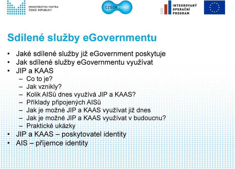 Příklady připojených AISů Jak je možné JIP a KAAS využívat již dnes Jak je možné JIP a KAAS