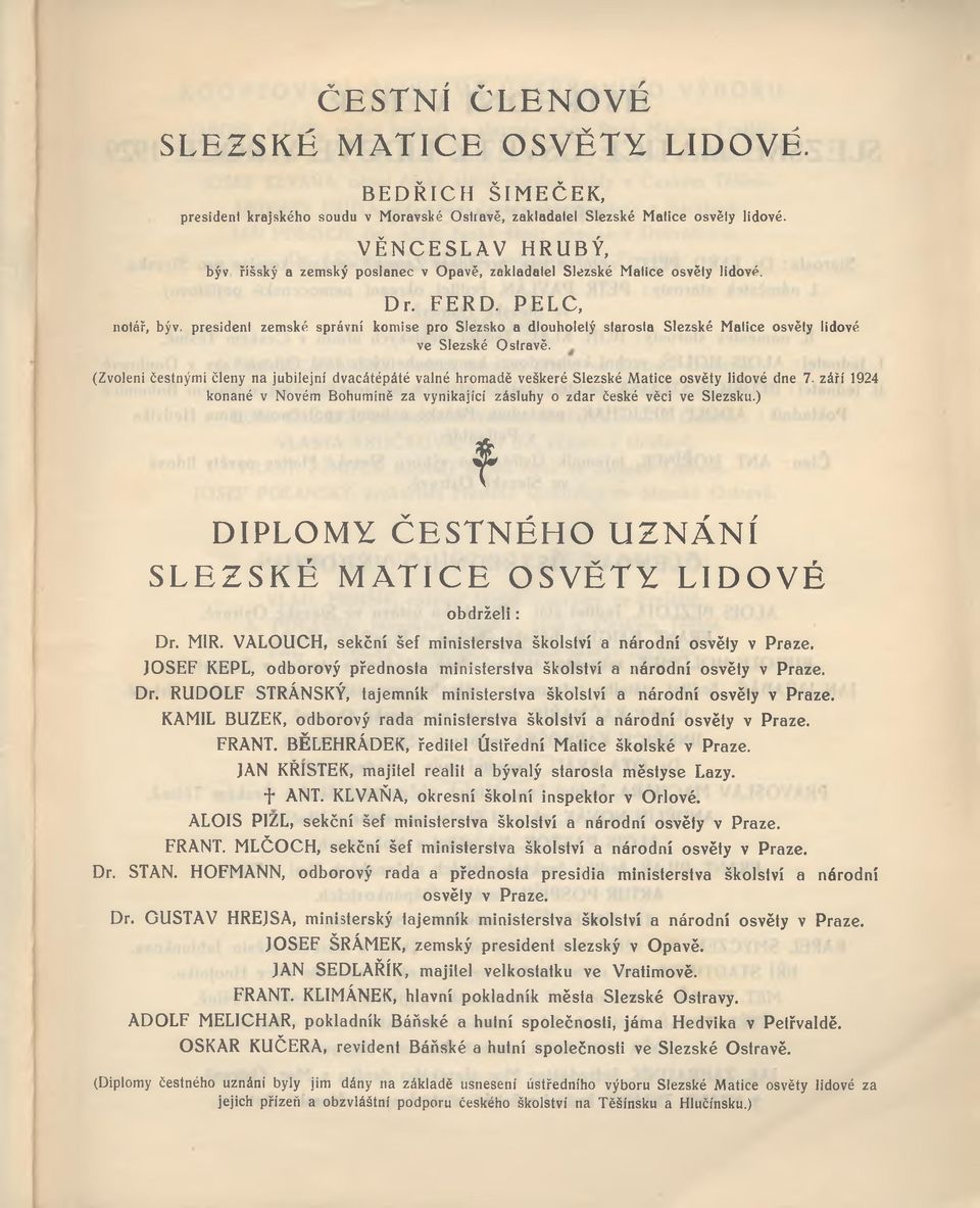 president zemské správní komise pro Slezsko a dlouholetý starosta Slezské Matice osvěty lidové ve Slezské Ostravě.