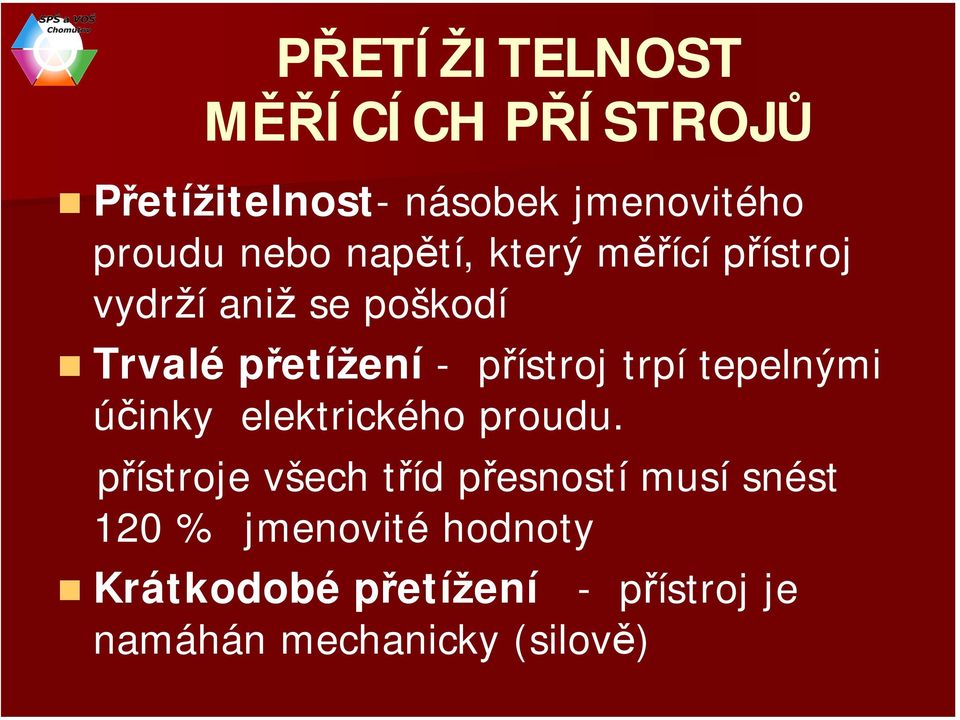 trpí tepelnými účinky elektrického proudu.