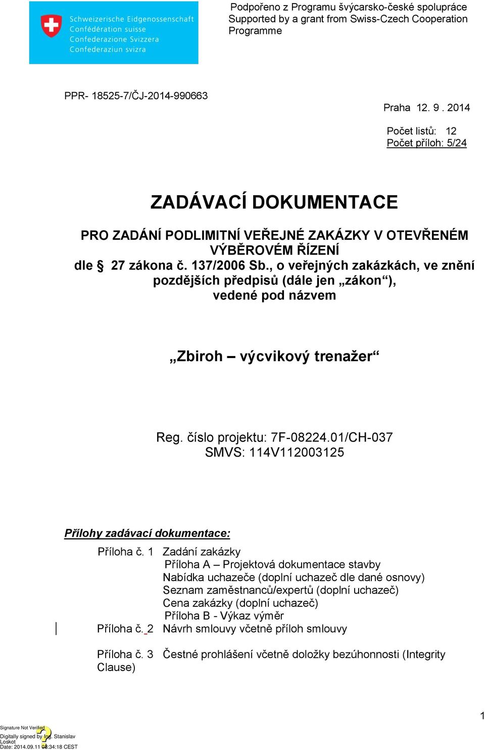 01/CH-037 SMVS: 114V112003125 Přílohy zadávací dokumentace: Příloha č.